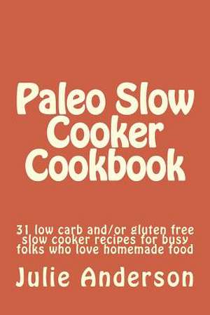 Paleo Slow Cooker Cookbook de Julie Anderson