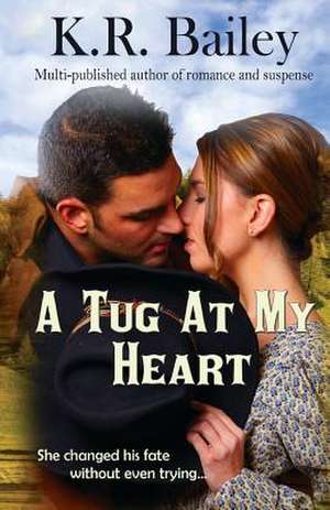 A Tug at My Heart de K. R. Bailey