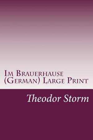 Im Brauerhause (German) Large Print de Theodor Storm