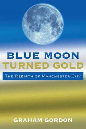 Blue Moon Turned Gold de Graham Gordon