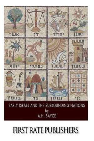 Early Israel and the Surrounding Nations de A. H. Sayce