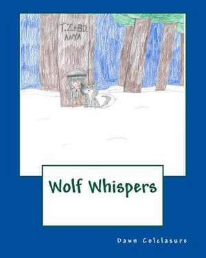 Wolf Whispers de Dawn Colclasure