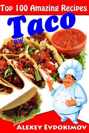 Top 100 Amazing Recipes Taco Bw de Alexey Evdokimov