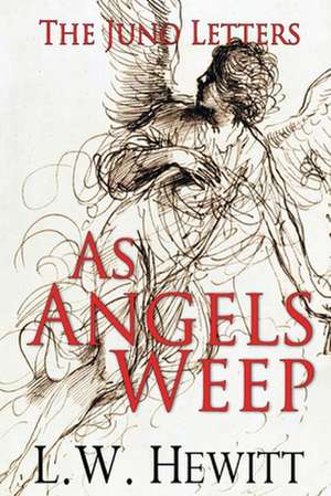 As Angels Weep de L. W. Hewitt