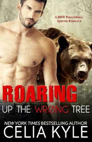 Roaring Up the Wrong Tree de Celia Kyle