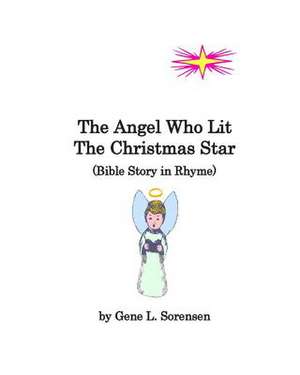 The Angel Who Lit the Christmas Star de Gene L. Sorensen