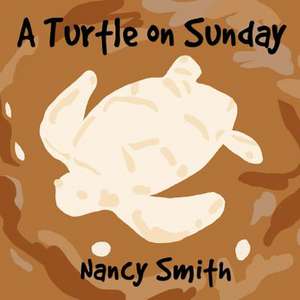 A Turtle on Sunday de Nancy Smith