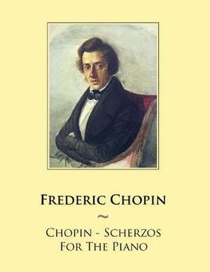 Chopin - Scherzos for the Piano de Frederic Chopin