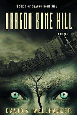 Dragon Bone Hill de David S. Wellhauser