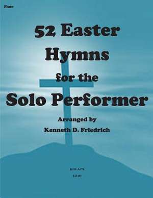 52 Easter Hymns for the Solo Performer-Flute Version de MR Kenneth Friedrich