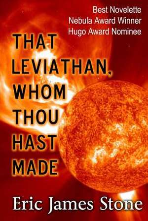 That Leviathan, Whom Thou Hast Made de Eric James Stone