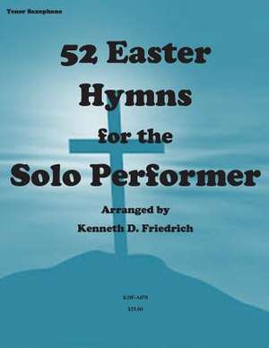 52 Easter Hymns for the Solo Performer-Tenor Sax Version de MR Kenneth Friedrich