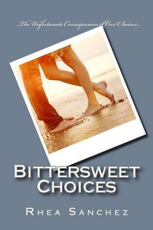 Bittersweet Choices de Rhea Sanchez