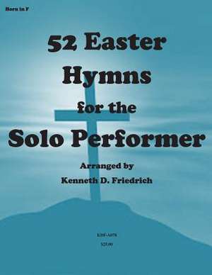 52 Easter Hymns for the Solo Performer-Horn Version de MR Kenneth Friedrich