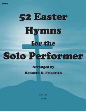 52 Easter Hymns for the Solo Performer-Violin Version de MR Kenneth Friedrich