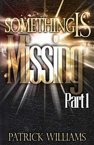 Something Is Missing de Patrick Willimas