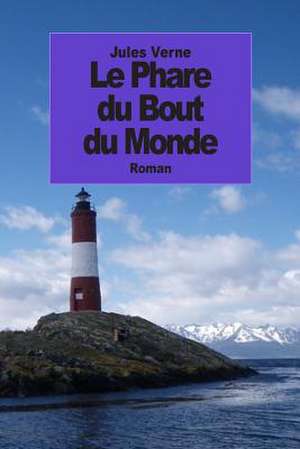 Le Phare Du Bout Du Monde de Jules Verne