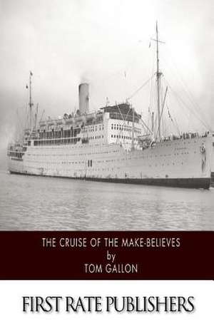 The Cruise of the Make-Believes de Tom Gallon