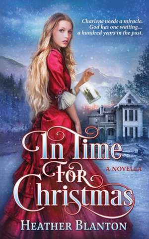 In Time for Christmas -- A Novella de Heather Blanton