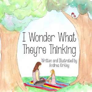 I Wonder What They're Thinking de Andrea Kirkley