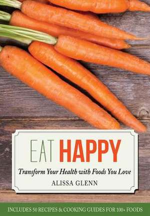 Eat Happy de Mrs Alissa C. Glenn