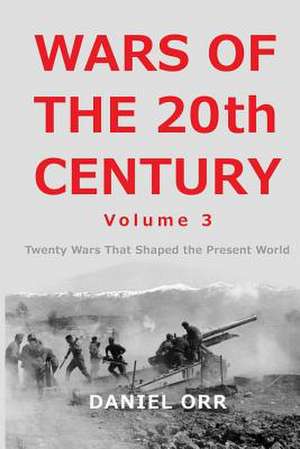 Wars of the 20th Century - Volume 3 de Daniel Orr