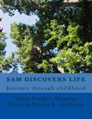 Sam Discovers Life de James F. Kingston