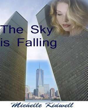 The Sky Is Falling de Michelle Renee Kidwell