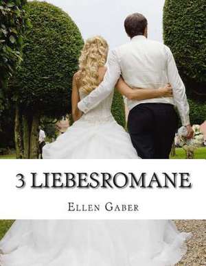 3 Liebesromane de Ellen Gaber