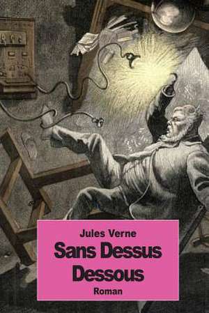 Sans Dessus Dessous de Jules Verne