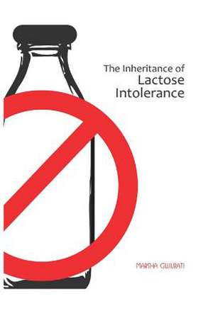 The Inheritance of Lactose Intolerance de Marsha Gujurati