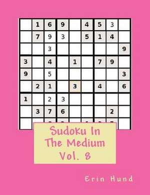 Sudoku in the Medium Vol. 8 de Erin Hund