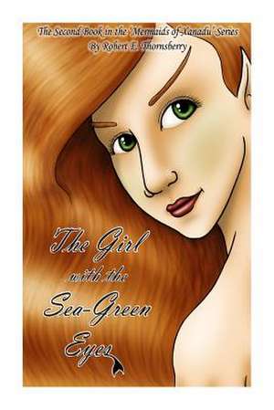 The Girl with the Sea-Green Eyes de MR Robert E. Thornsberry