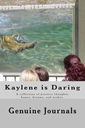 Kaylene Is Daring de Genuine Journals