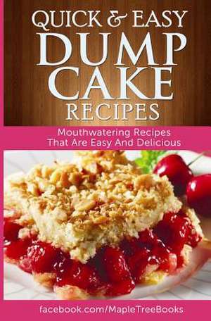 Quick and Easy Dump Cake Recipes de Ashley Cree