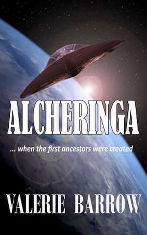 Alcheringa - When the First Ancestors Were Created. de Valerie Barrow