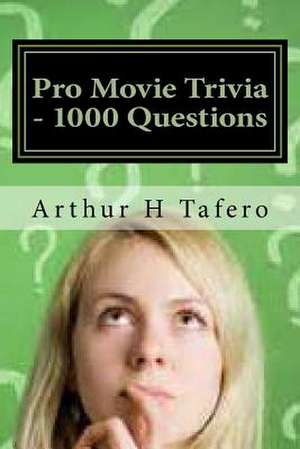 Pro Movie Trivia - 1000 Questions de Tafero, Arthur H.