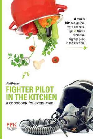 Fighter Pilot in the Kitchen de Phil Brewer