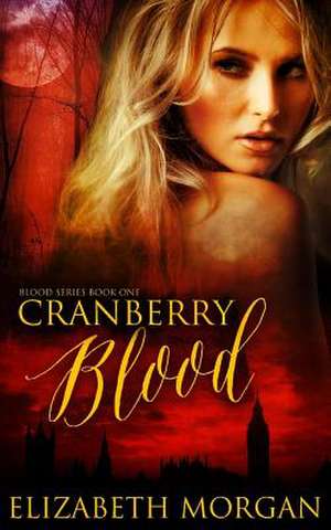 Cranberry Blood de Morgan, Elizabeth