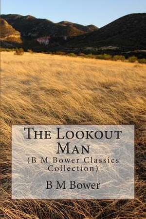 The Lookout Man de B. M. Bower