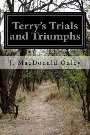 Terry's Trials and Triumphs de J. MacDonald Oxley