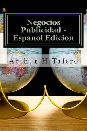 Negocios Publicidad - Espanol Edicion de Tafero, Arthur H.