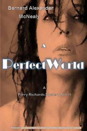 A Perfect World de MR Bernard Alexander McNealy