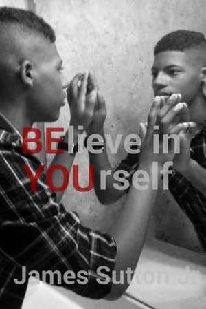 Believe in Yourself de James Sutton Jr