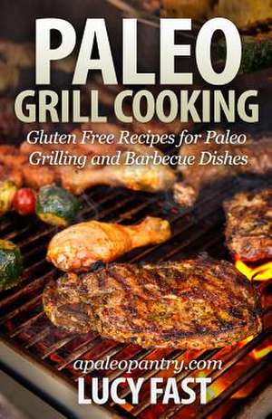 Paleo Grill Cooking de Lucy Fast