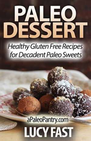 Paleo Dessert de Lucy Fast