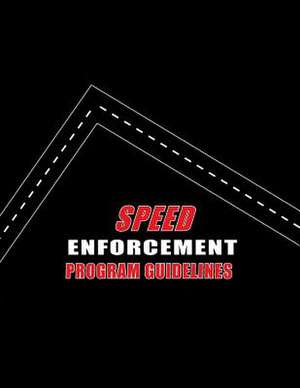 Speed Enforcement Program Guidelines de U. S. Department of Transportation Natio