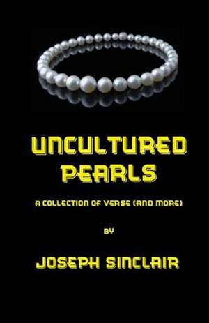 Uncultured Pearls de Joseph Sinclair