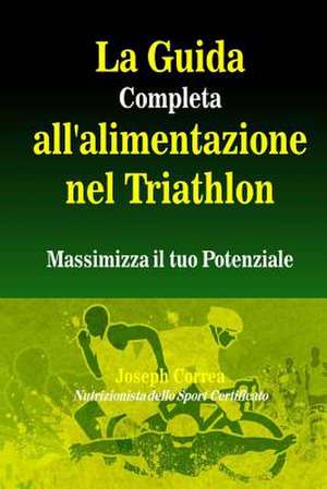 La Guida Completa All'alimentazione Nel Triathlon de Correa