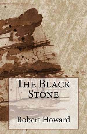 The Black Stone de Robert Ervin Howard